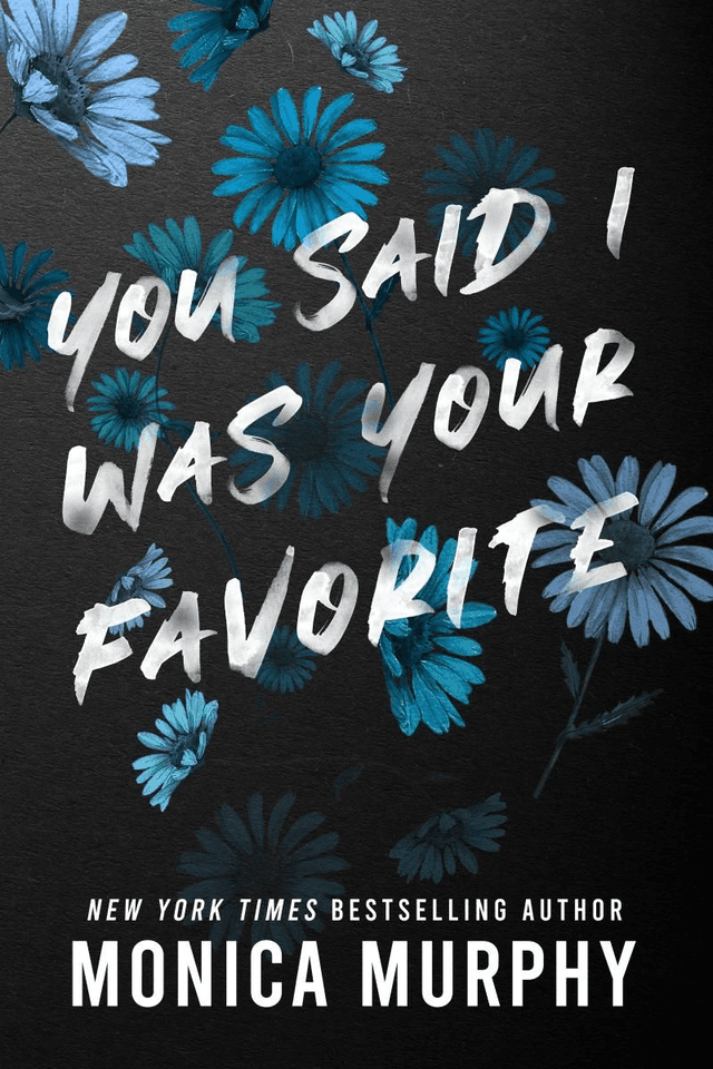 You Said I Was Your Favourite - Monica Murphy 